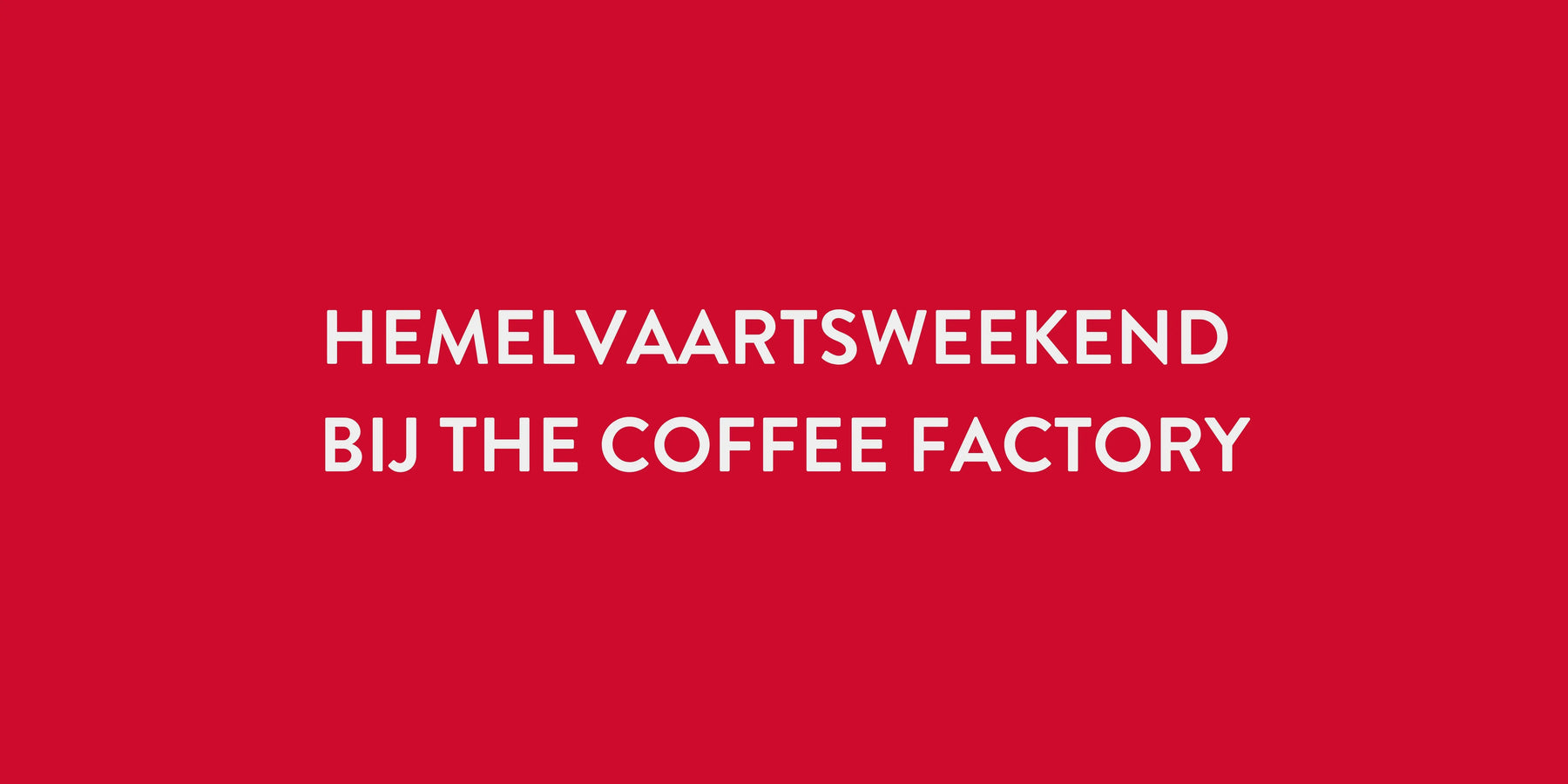 Hemelvaartsweekend bij The Coffee Factory