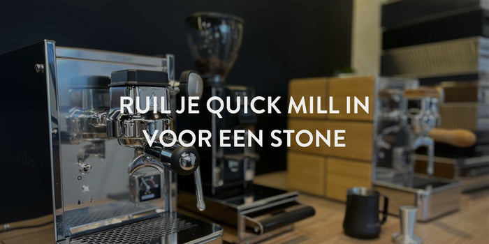 Ruil je Quick Mill in voor een STONE espressomachine